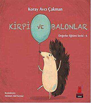 Kirpi ve Balonlar - Değerler Eğitimi Serisi - 6 - Kırmızı Kedi Çocuk