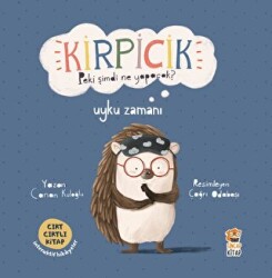 Kirpicik Peki şimdi ne Yapacak? - Uyku Zamanı - Sincap Kitap
