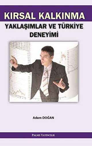 Kırsal Kalkınma Yaklaşımlar ve Türkiye Deneyimi - Palme Yayıncılık