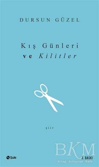 KIŞ GÜNLERİ VE KİLİTLER - Şule Yayınları
