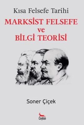 Kısa Felsefe Tarihi - Marksist Felsefe ve Bilgi Teorisi - 1
