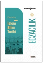Kısa Kısa İslam Bilim Tarihi – Eczacılık - Duruş Yayınları
