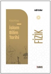 Kısa Kısa İslam Bilim Tarihi - Fizik - Duruş Yayınları