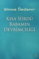 Kısa Sürdü Babamın Devrimciliği - Cinius Yayınları