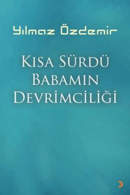 Kısa Sürdü Babamın Devrimciliği - 1