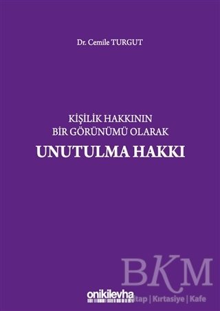 Kişilik Hakkının Bir Görünümü Olarak Unutulma Hakkı - 1