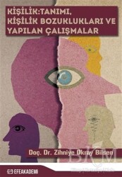 Kişilik: Tanımı, Kişilik Bozuklukları ve Yapılan Çalışmalar - Efe Akademi Yayınları