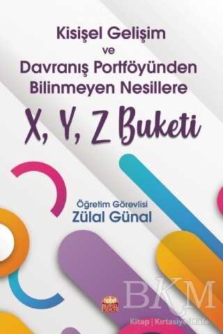 Kişisel Gelişim ve Davranış Portföyünden Bilinmeyen Nesillere X, Y, Z Buketi - 1