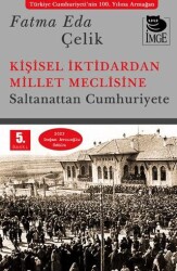 Kişisel İktidardan Millet Meclisine - Saltanattan Cumhuriyete - İmge Kitabevi Yayınları