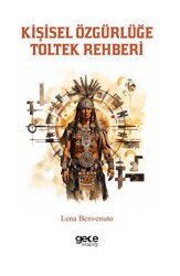 Kişisel Özgürlüğe Toltek Rehberi - Gece Kitaplığı