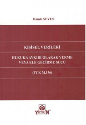 Kişisel Verileri Hukuka Aykırı Olarak Verme Veya Ele Geçirme Suçu TCK M.136 - 1