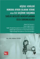 Kişisel Verileri Hukuka Aykırı Olarak Verme veya Ele Geçirme Suçunda Sağlık Mesleği Mensuplarının Ce - Adalet Yayınevi