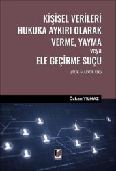 Kişisel Verileri Hukuka Aykırı Olarak Verme, Yayma veya Ele Geçirme Suçu TCK Madde 136 - Adalet Yayınevi