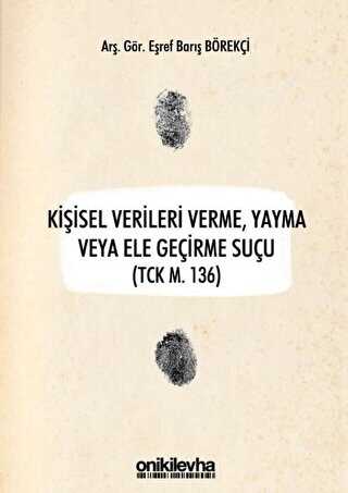 Kişisel Verileri Verme, Yayma veya Ele Geçirme Suçu TCK M. 136 - 1