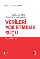 Kişisel Verilerin Korunması Bağlamında Verileri Yok Etmeme Suçu - Adalet Yayınevi
