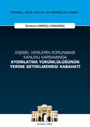 Kişisel Verilerin Korunması Kanunu Kapsamında Aydınlatma Yükümlülüğünün Yerine Getirilmemesi Kabahati İstanbul Ceza Hukuku ve Kriminoloji Arşivi Yayın No: 53 - On İki Levha Yayınları