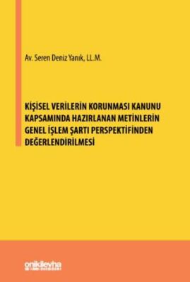 Kişisel Verilerin Korunması Kanunu Kapsamında Hazırlanan Metinlerin Genel İşlem Şartı Perspektifinde - 1