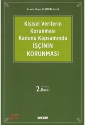 Kişisel Verilerin Korunması Kanunu Kapsamında İşçinin Korunması - Seçkin Yayıncılık