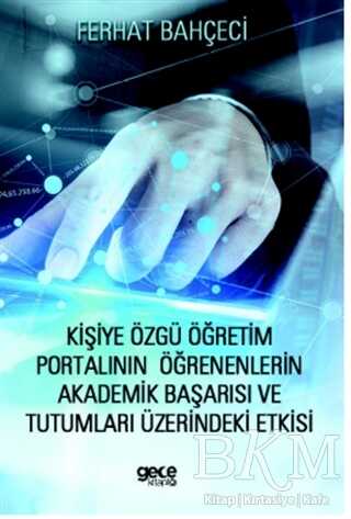 Kişiye Özgü Öğretim Portalının Öğrenenlerin Akademik Başarısı ve Tutumları Üzerindeki Etkisi - Gece Kitaplığı