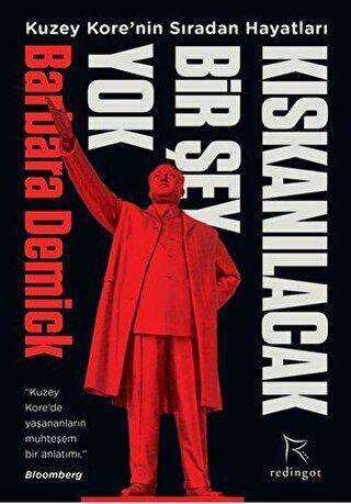 Kıskanılacak Bir Şey Yok: Kuzey Kore`nin Sıradan Hayatları - Redingot Kitap