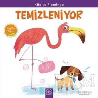 Kita ve Flamingo Temizleniyor - Sağlıklı Yaşam - 1001 Çiçek Kitaplar