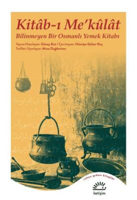 Kitab-ı Me’külat - Bilinmeyen Bir Osmanlı Yemek Kitabı - 1