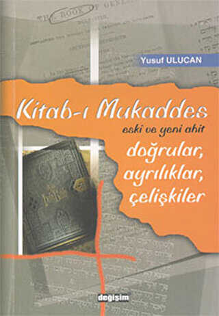 Kitab-ı Mukaddes Doğrular, Ayrılıklar, Çelişkiler - Değişim Yayınları