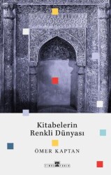 Kitabelerin Renkli Dünyası - Timaş Tarih