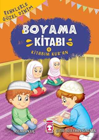 Renklerle Güzel Dinim Boyama Kitabım 4: Kitabım Kur’an - Timaş Gülce Çocuk