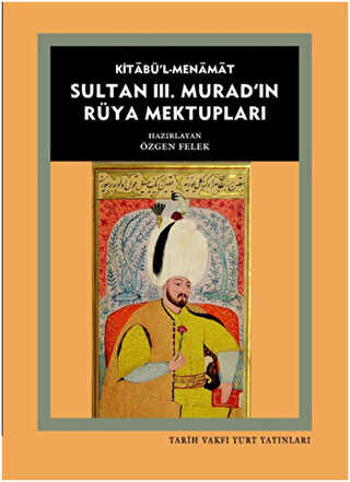 Kitabü`l- Menamat Sultan 3. Murad`ın Rüya Mektupları
