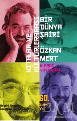 Kıtalar ve Kültürlerarası Bir Dünya Şairi Özkan Mert - Klaros Yayınları