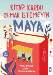 Kitap Kurdu Olmak İstemeyen Maya - Timaş Çocuk