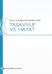 Kitap ve Sünnetin Ruhuna Göre Tasavvuf ve Hayat - Türkiye Diyanet Vakfı Yayınları