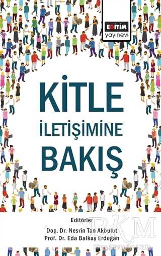 Kitle İletişimine Bakış - Eğitim Yayınevi - Bilimsel Eserler