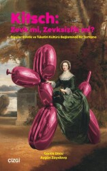 Kitsch: Zevk mi, Zevksizlik mi? - Çizgi Kitabevi Yayınları