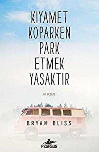 KIYAMET KOPARKEN PARK ETMEK YASAKTIR - Pegasus Yayınları