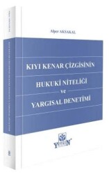 Kıyı Kenar Çizgisinin Hukuki Niteliği ve Yargısal Denetimi - Yetkin Yayınları