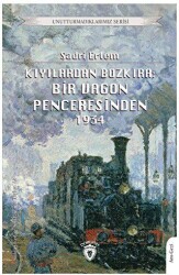 Kıyılardan Bozkıra: Bir Vagon Penceresinden - Dorlion Yayınları