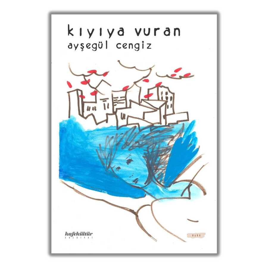 Kıyıya Vuran - Kafe Kültür Yayıncılık