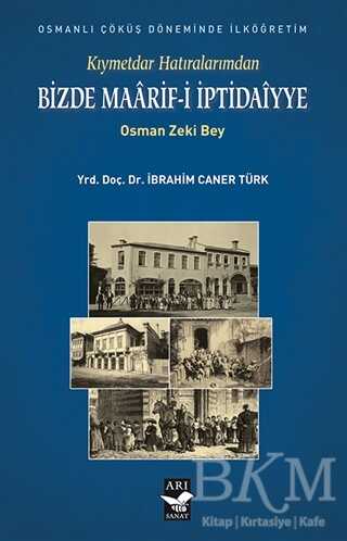 Kıymetdar Hatıralarımdan, Osman Zeki Bey Bizde Maaarif İptidaiyye - Arı Sanat Yayınevi