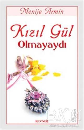 Kızıl Gül Olmayaydı - Kevser Yayınları