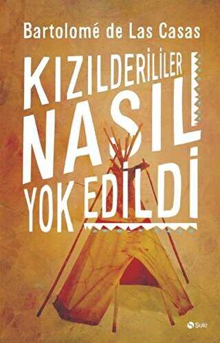 Kızılderililer Nasıl Yok Edildi - Şule Yayınları