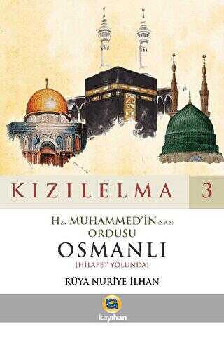 Kızılelma 3 - Hz. Muhammed`in S.A.S Ordusu Osmanlı Hilafet Yolunda