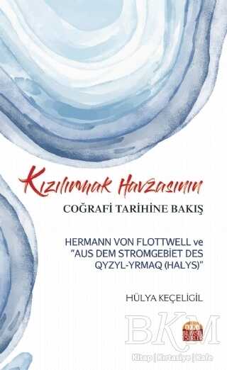 Kızılırmak Havzasının Coğrafi Tarihine Bakış - Nobel Bilimsel Eserler