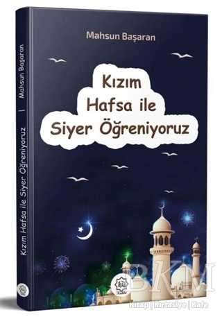 Kızım Hafsa İle Siyer Öğreniyoruz - Nuhbe Yayınevi