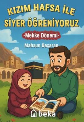 Kızım Hafsa ile Siyer Öğreniyoruz - Mekke Dönemi - 1