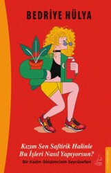 Kızım Sen Saftirik Halinle Bu İşleri Nasıl Yapıyorsun? - Destek Yayınları