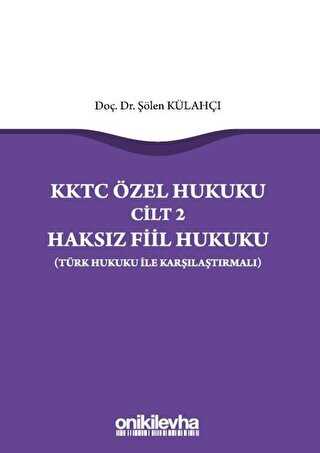 KKTC Özel Hukuku Cilt 2 Haksız Fiil Hukuku Türk Hukuku ile Karşılaştırmalı - On İki Levha Yayınları