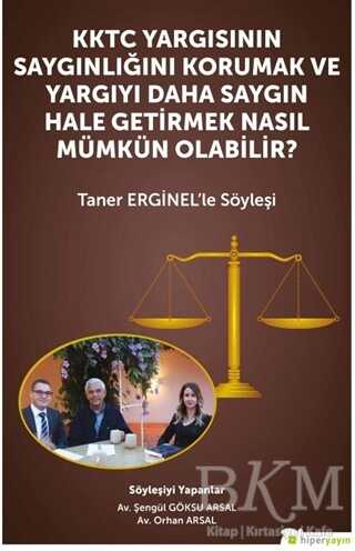 KKTC Yargısının Saygınlığını Korumak ve Yargıyı Daha Saygın Hale Getirmek Nasıl Mümkün Olabilir? - Hiperlink Yayınları