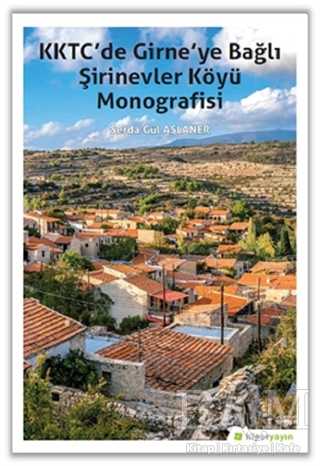 KKTC’de Girne’ye Bağlı Şirinevler Köyü Monografisi - Hiperlink Yayınları